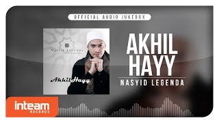 Akhil Hayy  Nasyid Legenda Official Audio Jukebox [upl. by Larimor]