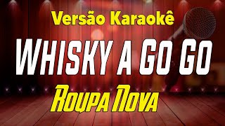 Roupa Nova  Whisky a Go Go  Karaokê [upl. by Truelove]