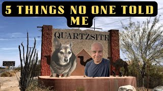 quartzsite 5 CRITICAL THINGS THEY DID NOT TELL YOU [upl. by Suravaj]