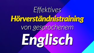 Effektives Hörverständnistraining von gesprochenem Englisch [upl. by Dowski]