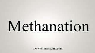 How To Say Methanation [upl. by Coral]