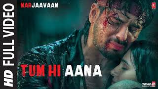 Tum Hi Aana Full Video  Marjaavaan  Riteish D Sidharth M Tara S  Jubin N  Payal Dev Kunaal V [upl. by Eldnar]