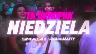 Cypis  Ta okropna niedziela BOOTLEGREMIX 2024 highquality x djsmash7 [upl. by Tresa780]