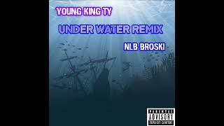 YOUNGKINGTY Under Water Remix ft NLB Broski Official Audio [upl. by Lenor779]