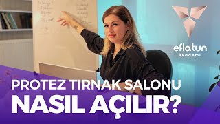 TÜRKİYE’DE PROTEZ TIRNAK SALONU NASIL AÇILIR USTALIK BELGESİ VE GEREKLİ ADIMLAR eflatunakademi [upl. by Luehrmann]