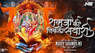 Ram Ji Ki Nikli Sawari  Remix  Noisy Sounds NS  Ram Navami Special  Dj Song [upl. by Merrell74]