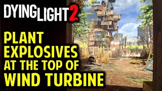 Revolution How to Climb the Windmill amp Plant Explosives at Top of Wind Turbine  Dying Light 2 [upl. by Brass50]