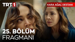 Kara Ağaç Destanı 25 Bölüm Fragmanı [upl. by Notxed]