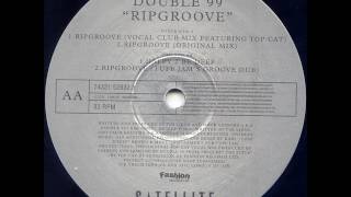 Double 99  Ripgroove Vocal Club Mix Featuring Top Cat 1997 [upl. by Weeks16]