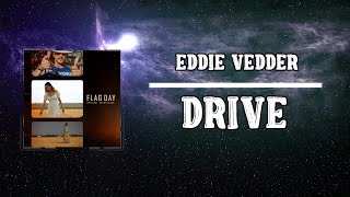 Eddie Vedder  Drive Lyrics [upl. by Ppik]