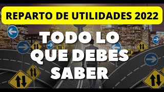 REPARTO DE UTILIDADES 2022 TODO LO QUE DEBES SABER [upl. by Odlonyer593]