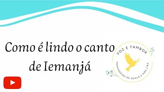 Ponto de Iemanjá  Como é lindo o canto de Iemanjá [upl. by Mandel]