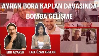 AYHAN BORA KAPLAN DAVASINDA ŞOK GELİŞME MUHAMMET YAKUT NE DEMİŞTİ canlı erkacarer laleözanarslan [upl. by Hyacinth967]