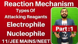 Organic Chemistry  Reaction Mechanism 01  Types of Attacking Reagants  Electrophile n Nucleophile [upl. by Nadaba]