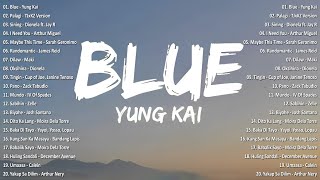 Blue  Yung Kai💗Best OPM Tagalog Love Songs With Lyrics💗OPM Trending 2024 Playlist vol2 opmsongs [upl. by Lekcim]