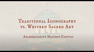 Traditional Iconography vs Western Sacred Art Fr Maximos Constas [upl. by Doownyl88]