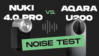 Nuki 40 Pro vs Aqara U200  NOISE compare TEST 🔈 [upl. by Hseham445]