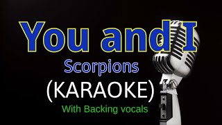 You and I  Scorpions Karaoke Version With backing vocals [upl. by Ahsiliw]