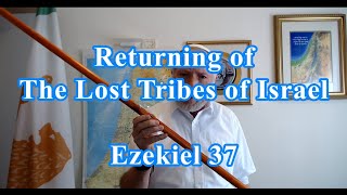 Returning of The Lost Tribes of Israel Ezekiel 37 [upl. by Stanzel]