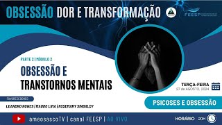 Curso OBSESSÃO DOR E TRANSFORMAÇÃO parte 2  Aula 20 Psicoses e Obsessão [upl. by Korney850]