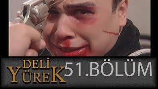 Deli Yürek 51Bölüm Tek Part İzle HD [upl. by Bernita]