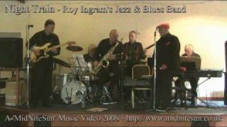 Night Train  Roy Ingrams Jazz amp Blues Band [upl. by Annaya]