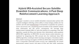 Hybrid IRS Assisted Secure Satellite Downlink Communications A Fast Deep Reinforcement Learning App [upl. by Hayse]