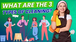 The Three Essential Types of Cleaning You Need to Know [upl. by Nart]