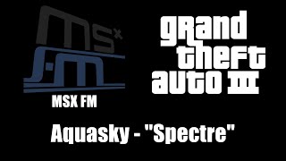 GTA III GTA 3  MSX FM  Aquasky  quotSpectrequot [upl. by Leahplar]