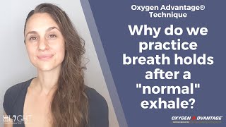 Why Do We Practice Breath Holds AFTER a quotNORMALquot Exhale in the Oxygen Advantage HypoxicHypercapnic [upl. by Bachman]