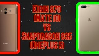 Kirin 970 Mate 10 vs Snapdragon 835 OnePlus 5 [upl. by Norah]