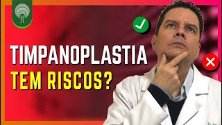 Conheça Os Riscos da Cirurgia de Timpanoplastia  A Cirurgia para Fechar Perfuração do Tímpano [upl. by Laehcor]