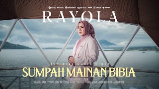 Rayola  Sumpah Mainan Bibia Official Music Video [upl. by Annayar]