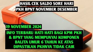 HASIL CEK SALDO SORE INI 19 NOVEMBER 2024 HATI2 KPM YANG MEMPUNYAI KOMPONEN BALITA 6 TAHUN KE ATAS [upl. by Goulette299]