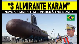 quotS ALMIRANTE KARAMquot novo SUBMARINO em construção no Brasil military militar geopolitica [upl. by Pete371]