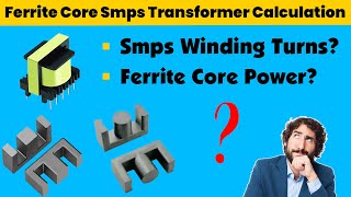 Ferrite Core Smps Transformer Winding Calculation  Ferrite Core Power Calculation Formula [upl. by Luce]