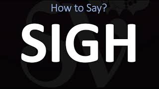 How to Pronounce Sigh CORRECTLY [upl. by Nnewg685]