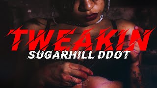 Sugarhill Ddot  Tweakin Lyrics [upl. by Lopes]