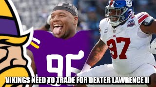 Minnesota Vikings NEED to Trade for Giants NT Dexter Lawrence II [upl. by Petrick]