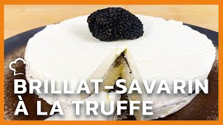 BrillatSavarin à la truffe  Recette FoodCuisine [upl. by Deadman]