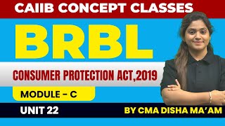 CAIIB BRBL Module C Unit 22  Consumer Protection Act2019 BRBL By CMA Disha Maam [upl. by Asilanom537]