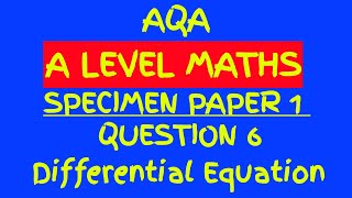 AQA A Level Maths Specimen Material Paper 1 Q6 Differential Equation [upl. by Aneala]