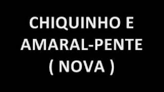 CHIQUINHO E AMARAL  PENTE NOVA [upl. by Devin]