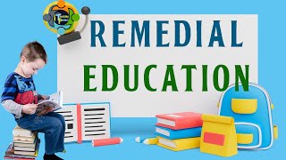 Remedial Education  Concept advantages and Examples [upl. by Anuayek]