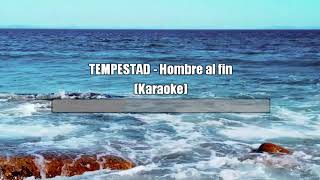 TEMPESTAD  Hombre al fin Karaoke [upl. by Caryl]