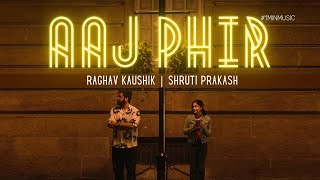 Aaj Phir  1minmusic  Raghav Kaushik  Shruti Prakash [upl. by Chassin882]