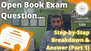 NEBOSH Open Book Exam Question Breakdown and Answer  StepbyStep  Part 1 [upl. by Saberio]