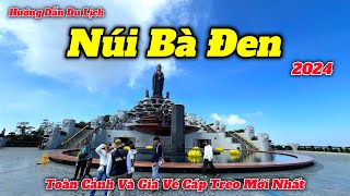 Núi Bà Đen  Tây Ninh 2024  Hướng Dẫn Tham Quan Và Giá Vé Mới Nhất  Quá Nhiều Thay Đổi Tại Nơi Này [upl. by Nauhs509]