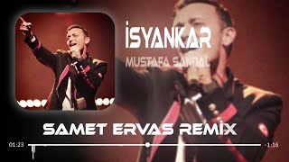 Mustafa Sandal  İstersen Dağlar Dağlar  Samet Ervas Remix  İsyankar [upl. by Leonora]