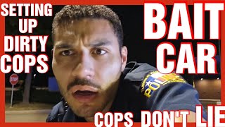 COPS DONT LIE BAITCAR SETTING UP DIRTY COPS [upl. by Slade]